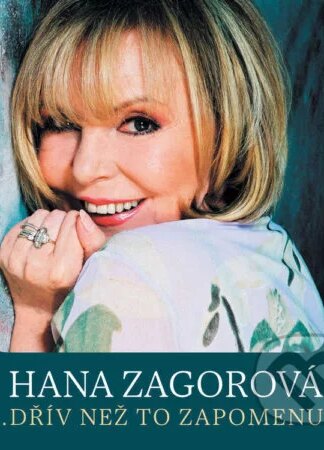 Hana Zagorová …dřív než to zapomenu-Hana Zagorová