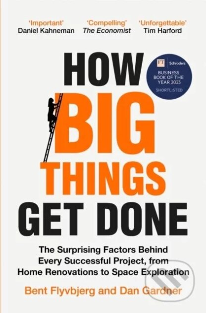 How Big Things Get Done-Bent Flyvbjerg a Dan Gardner