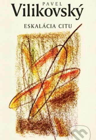 Eskalácia citu-Pavel Vilikovský