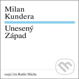 Unesený Západ-Milan Kundera