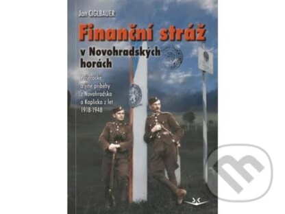 Finanční stráž v Novohradských horách-Jan Ciglbauer