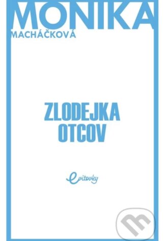 Zlodejka otcov-Monika Macháčková