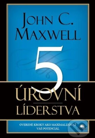 5 úrovní líderstva-John C. Maxwell