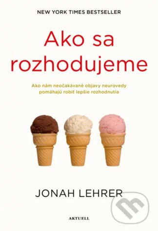 Ako sa rozhodujeme-Jonah Lehrer