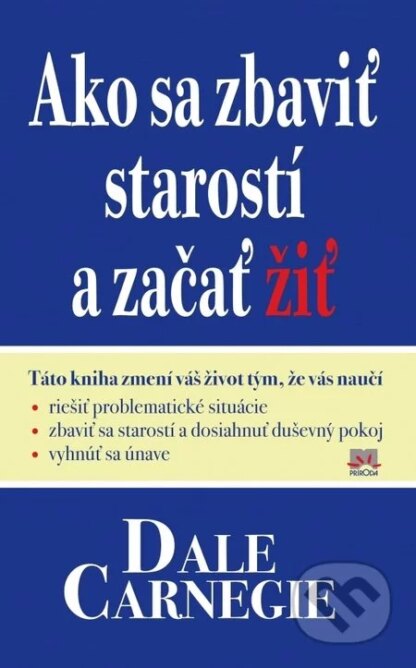 Ako sa zbaviť starostí a začať žiť-Dale Carnegie