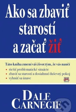 Ako sa zbaviť starostí a začať žiť-Dale Carnegie