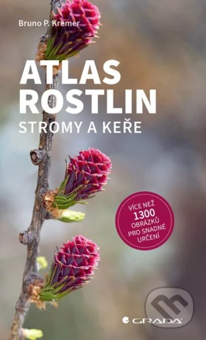 Atlas rostlin - Stromy a keře-Bruno P. Kremer