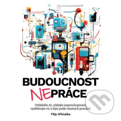 Budoucnost nepráce-Filip Dřímalka