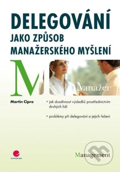 Delegování jako způsob manažerského myšlení-Martin Cipro