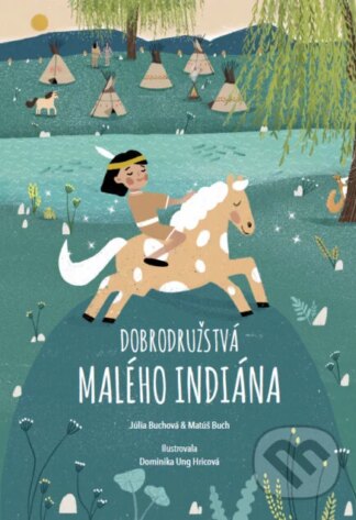 Dobrodružstvá malého indiána-Júlia Buchová a Matúš Buch