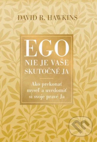 Ego nie je vaše skutočné ja-David R. Hawkins