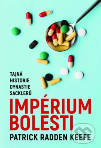 Imperium bolesti - Tajná historie dynastie Sacklerů-Patrick Radden Keefe