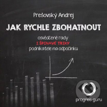 Jak rychle zbohatnout-Andrej Prešovský