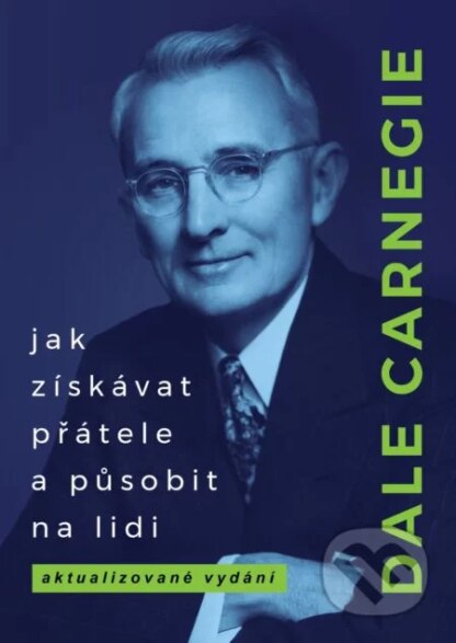 Jak získávat přátele a působit na lidi-Dale Carnegie