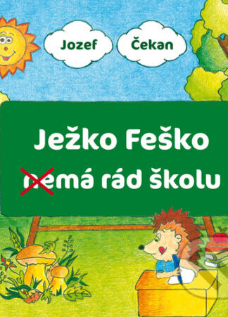 Ježko Feško nemá rád školu-Jozef Čekan