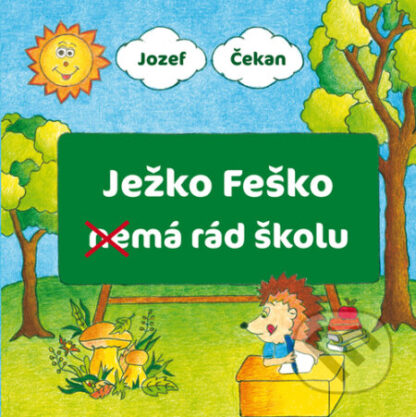 Ježko Feško nemá rád školu-Jozef Čekan