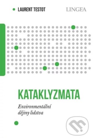 Kataklyzmata - Environmentální dějiny lidstva-Laurent Testot