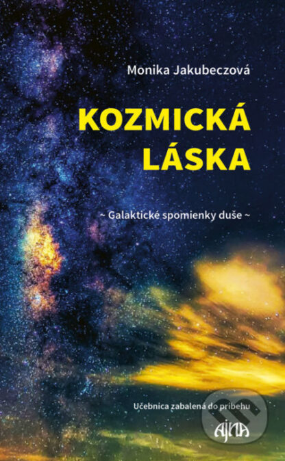 Kozmická láska - Galaktické spomienky duše-Monika Jakubeczová