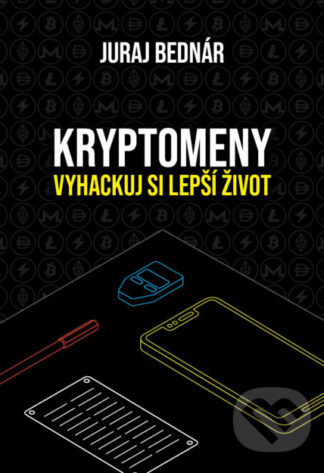 Kryptomeny – vyhackuj si lepší život-Juraj Bednár