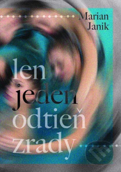 Len jeden odtieň zrady-Marian Janik