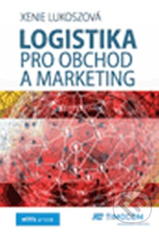 Logistika pro obchod a marketing-Xenie Lukoszová