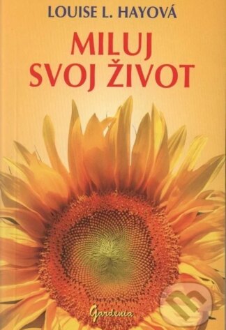 Miluj svoj život-Louise L. Hay