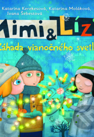 Mimi a Líza: Záhada vianočného svetla-Katarína Kerekesová a Katarína Moláková