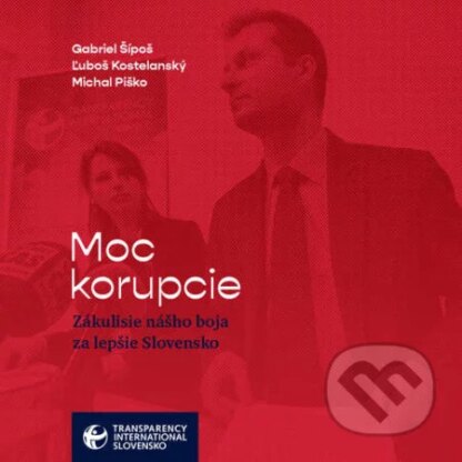 Moc korupcie-Gabriel Šípoš