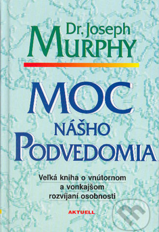 Moc nášho podvedomia-Joseph Murphy