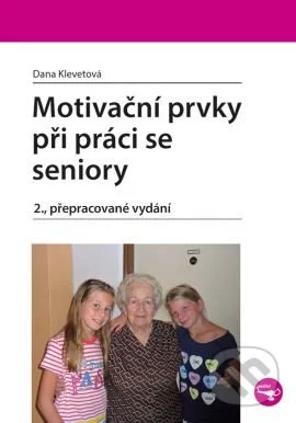 Motivační prvky při práci se seniory-Dana Klevetová