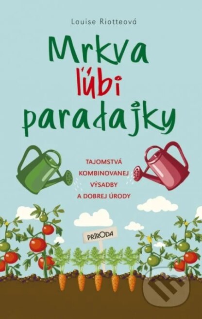 Mrkva ľúbi paradajky-Louise Riotte