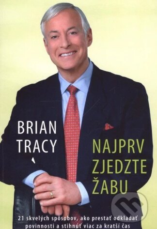 Najprv zjedzte žabu-Brian Tracy