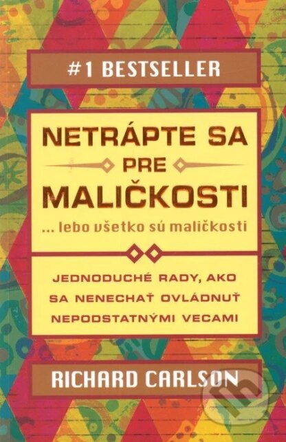 Netrápte sa pre maličkosti-Richard Carlson