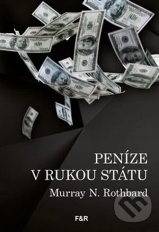 Peníze v rukou státu-Murray N. Rothbard