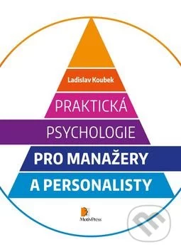 Praktická psychologie pro manažery a personalisty-Ladislav Koubek