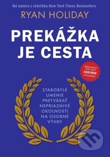 Prekážka je cesta-Ryan Holiday