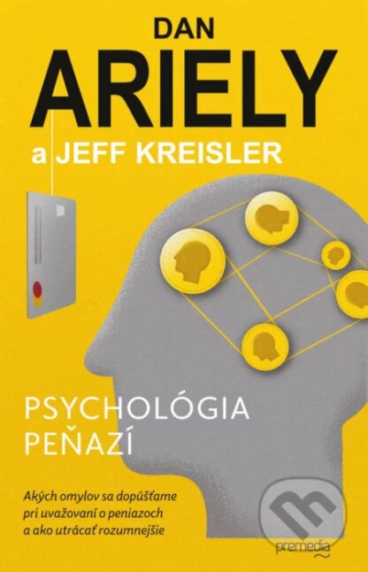 Psychológia peňazí-Dan Ariely a Jeff Kreisler