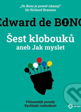 Šest klobouků aneb Jak myslet-Edward de Bono