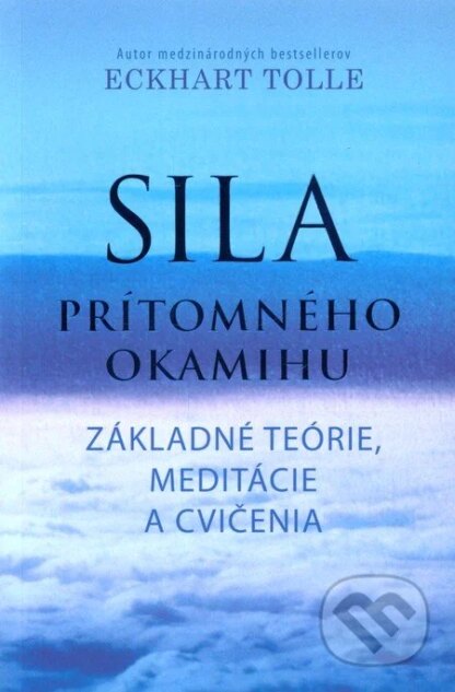 Sila prítomného okamihu - Cvičenia-Eckhart Tolle