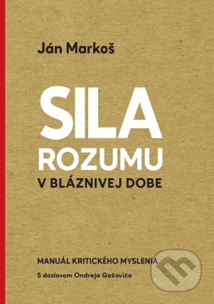 Sila rozumu v bláznivej dobe-Ján Markoš