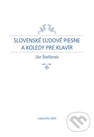 Slovenské ľudové piesne a koledy pre klavír-Ján Štefánek