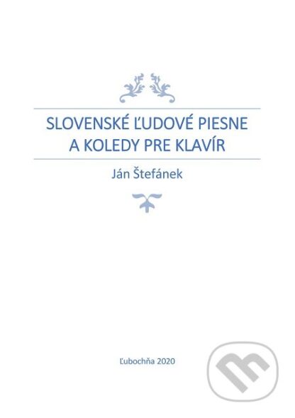 Slovenské ľudové piesne a koledy pre klavír-Ján Štefánek