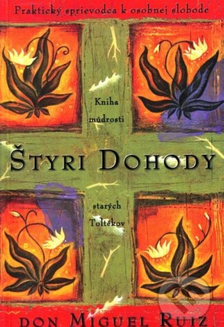 Štyri dohody - Praktický sprievodca k osobnej slobode-Don Miguel Ruiz