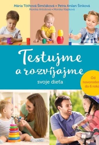 Testujme a rozvíjajme svoje dieťa-Mária Šimčáková Tóthová