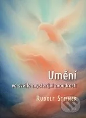 Umění ve světle mysterijní moudrosti-Rudolf Steiner