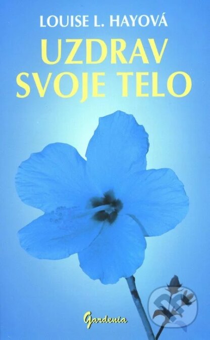 Uzdrav svoje telo-Louise L. Hay