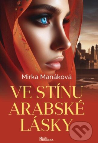 Ve stínu arabské lásky-Mirka Manáková