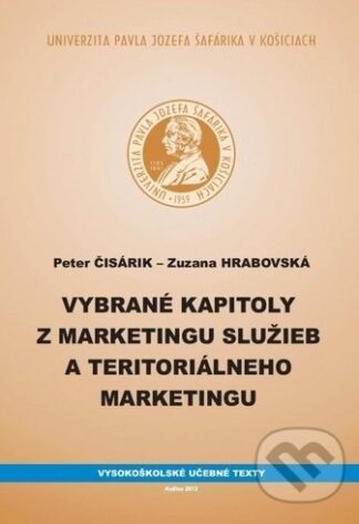 Vybrané kapitoly z marketingu služieb a teritoriálneho marketingu-Peter Čisárik a Zuzana Hrabovská