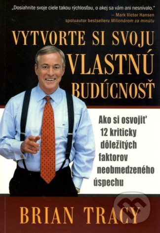 Vytvorte si svoju vlastnú budúcnosť-Brian Tracy