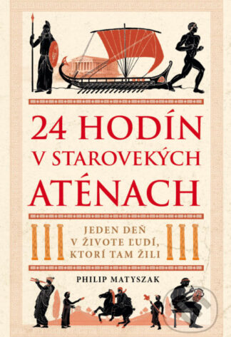 24 hodín v starovekých Aténach-Philip Matyszak